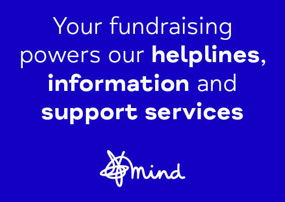 The words: 'Your fundraising powers our helplines, information and support services' on a blue background, above the Mind logo.
