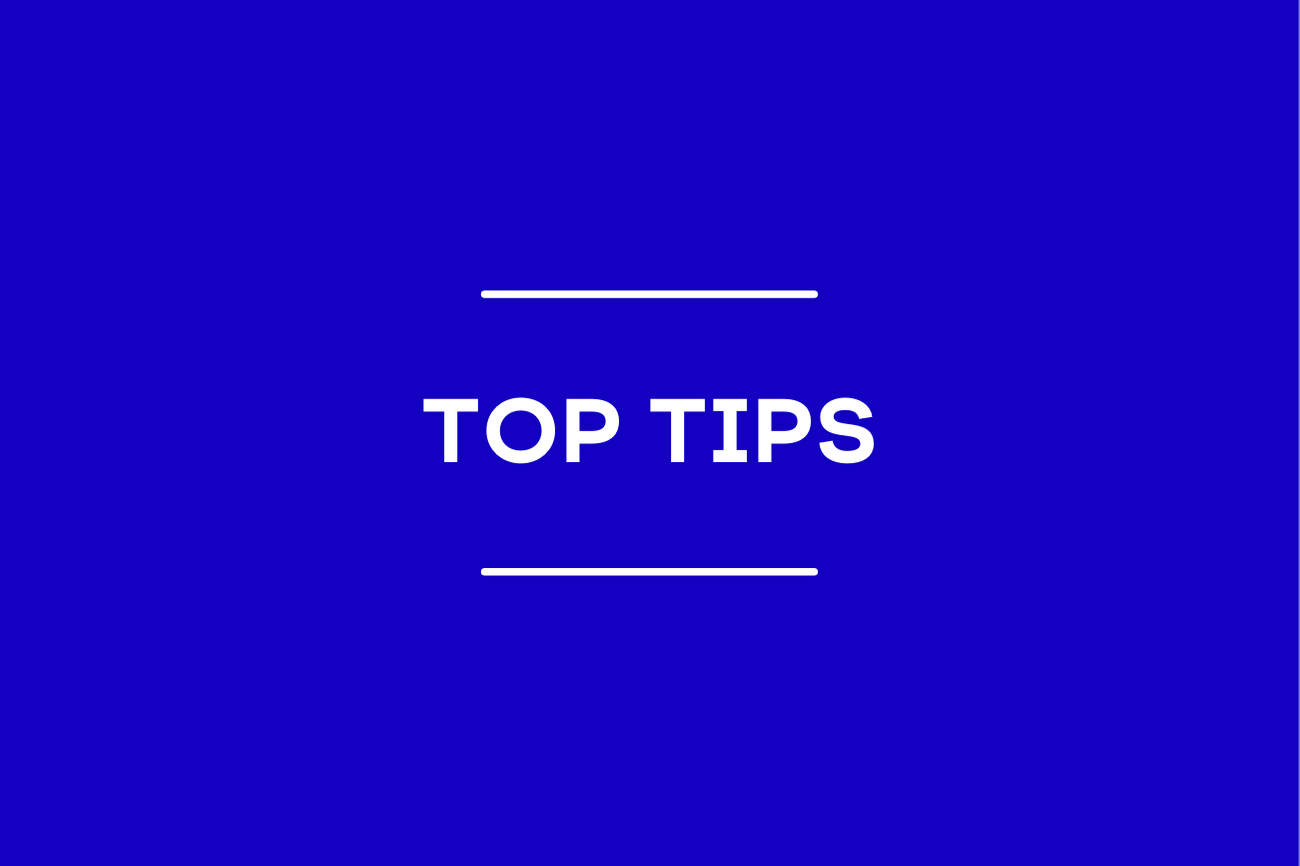 Top tips