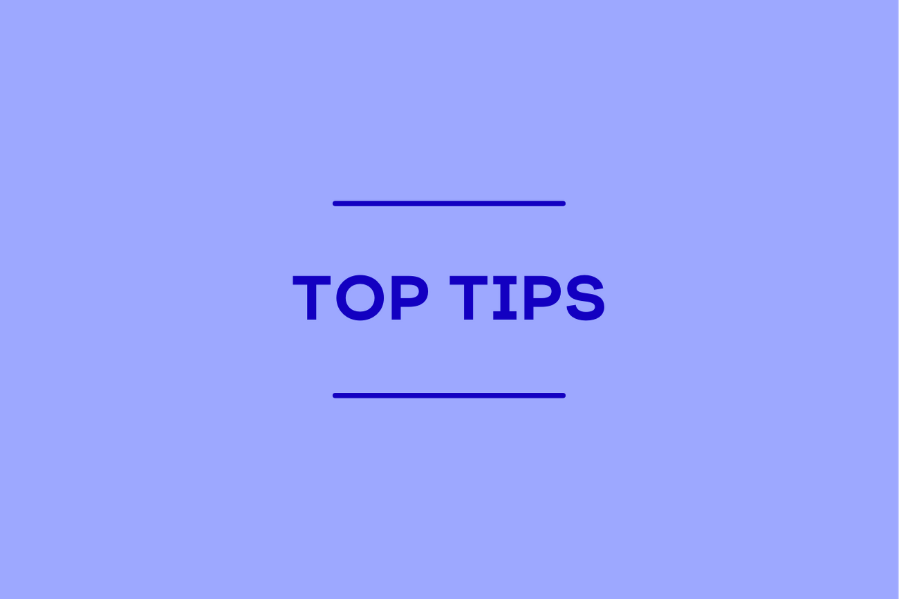 Top tips
