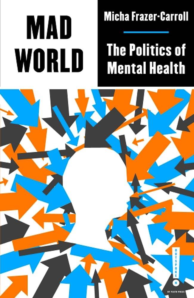 Book cover: Mad World: The Politics of Mental Health by Micha Frazer-Carroll