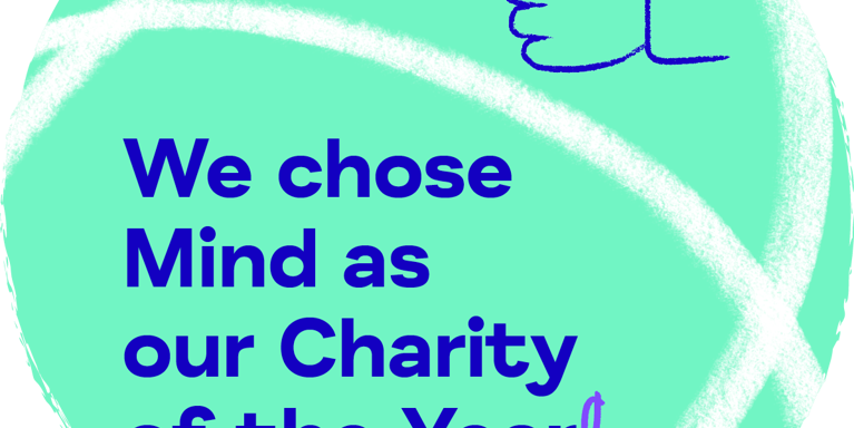 Bright green circle with blue text saying ' We chose Mind as our Charity of the Year!' with thumbs up illustration.