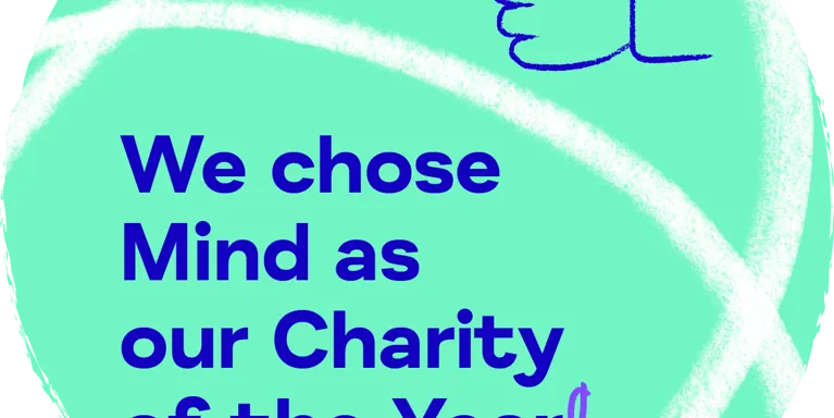 Bright green circle with blue text saying ' We chose Mind as our Charity of the Year!' with thumbs up illustration. Bright green circle with blue text saying ' We chose Mind as our Charity of the Year!' with thumbs up illustration.