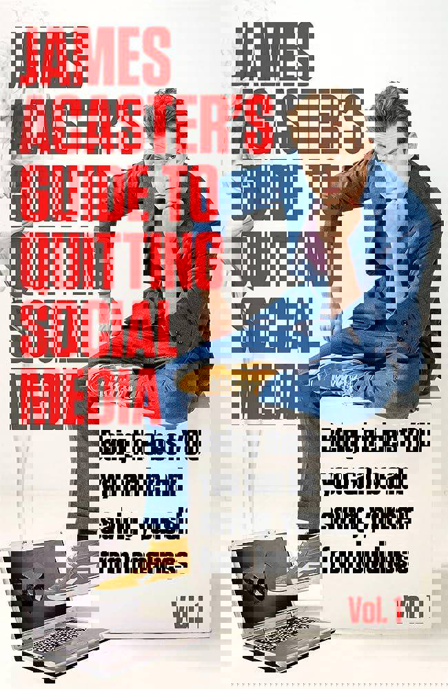Book cover: James Acaster's Guide to Quitting Social Media: Being the Best You You Can Be and Saving Yourself from Loneliness by James Acaster