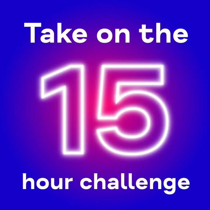 White text on blue and purple background reading 'Take on the 15 hour challenge'. White text on blue and purple background reading 'Take on the 15 hour challenge'.