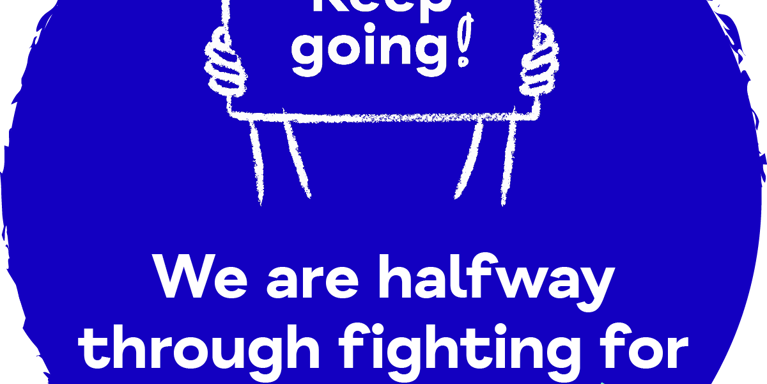 Blue circle with white text 'We are halfway through fighting for mental Health!'' with illustration of 'Keep going!' board