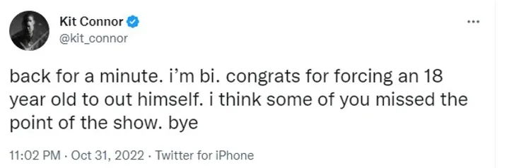 A screenshot of a tweet from Kit Connor's verified Twitter account: Back for a minute. I'm bi. Congrats for forcing an 18 year old to out himself. I think some of you missed the point of the show. Bye.